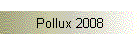 Pollux 2008